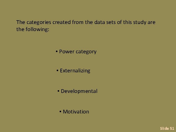 The categories created from the data sets of this study are the following: •