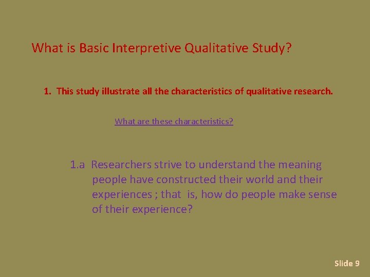 What is Basic Interpretive Qualitative Study? 1. This study illustrate all the characteristics of