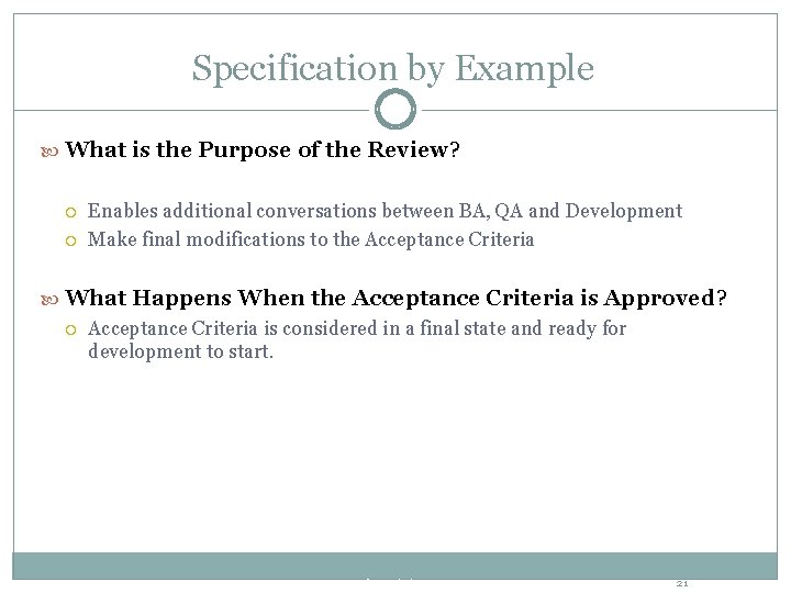 Specification by Example What is the Purpose of the Review? Enables additional conversations between