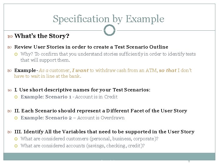 Specification by Example What’s the Story? Review User Stories in order to create a