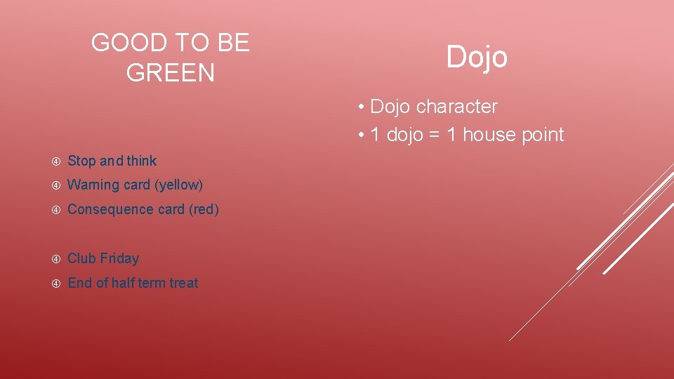 GOOD TO BE GREEN Dojo • Dojo character • 1 dojo = 1 house