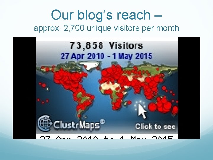Our blog’s reach – approx. 2, 700 unique visitors per month 