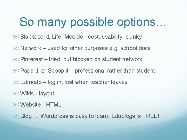 So many possible options… Blackboard, Life, Moodle - cost, usability, clunky Network – used