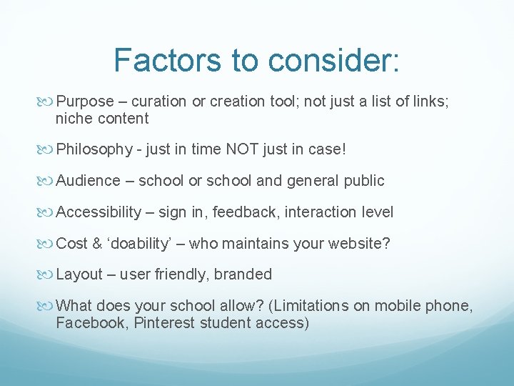 Factors to consider: Purpose – curation or creation tool; not just a list of
