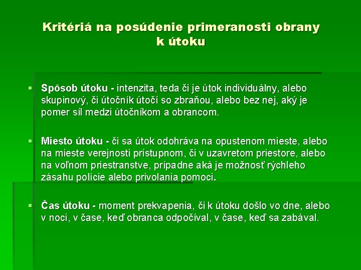 Kritériá na posúdenie primeranosti obrany k útoku § Spôsob útoku - intenzita, teda či