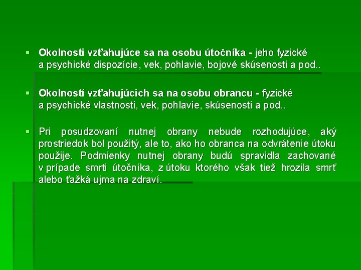 § Okolnosti vzťahujúce sa na osobu útočníka - jeho fyzické a psychické dispozície, vek,