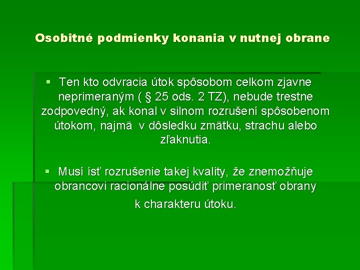 Osobitné podmienky konania v nutnej obrane § Ten kto odvracia útok spôsobom celkom zjavne