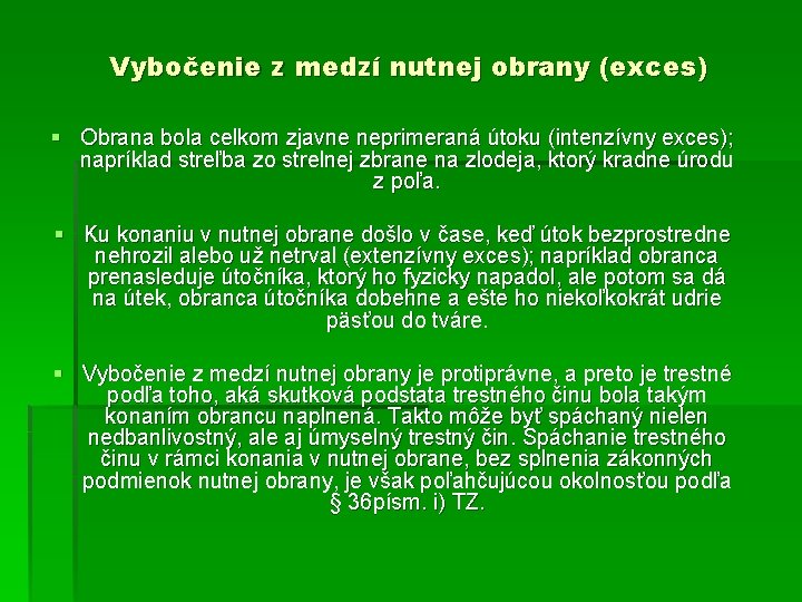 Vybočenie z medzí nutnej obrany (exces) § Obrana bola celkom zjavne neprimeraná útoku (intenzívny