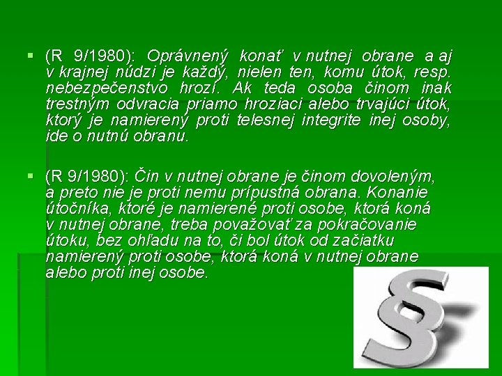 § (R 9/1980): Oprávnený konať v nutnej obrane a aj v krajnej núdzi je