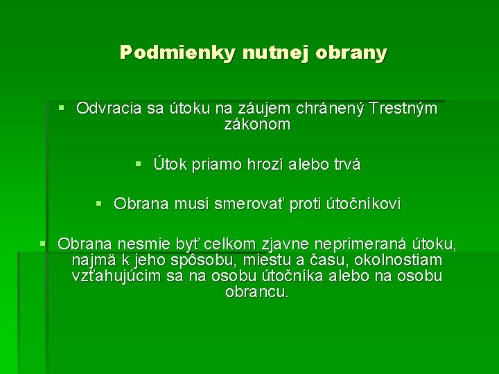 Podmienky nutnej obrany § Odvracia sa útoku na záujem chránený Trestným zákonom § Útok