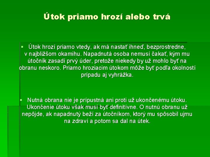 Útok priamo hrozí alebo trvá § Útok hrozí priamo vtedy, ak má nastať ihneď,