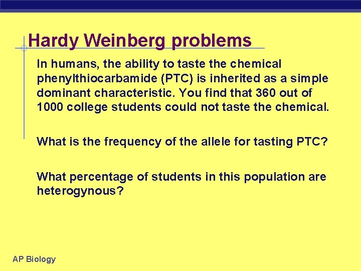 Hardy Weinberg problems In humans, the ability to taste the chemical phenylthiocarbamide (PTC) is