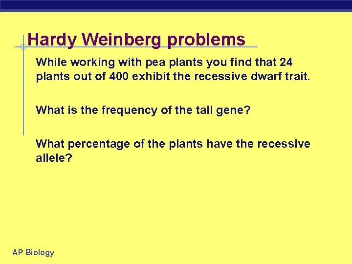 Hardy Weinberg problems While working with pea plants you find that 24 plants out