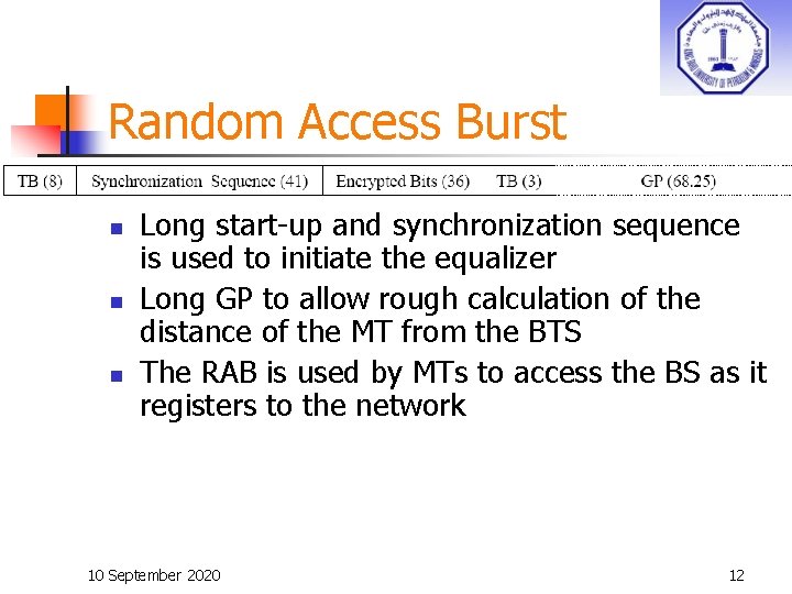 Random Access Burst n n n Long start-up and synchronization sequence is used to