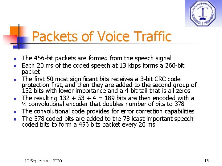 Packets of Voice Traffic n n n The 456 -bit packets are formed from