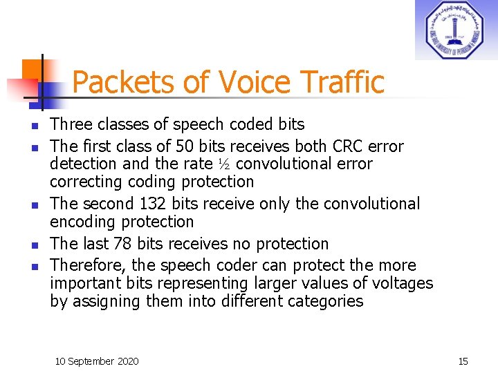 Packets of Voice Traffic n n n Three classes of speech coded bits The