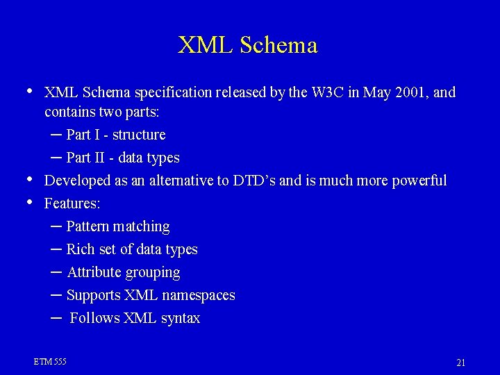 XML Schema • • • XML Schema specification released by the W 3 C