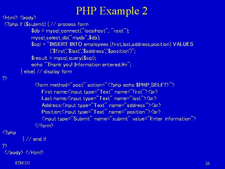 PHP Example 2 <html> <body> <? php if ($submit) { // process form $db