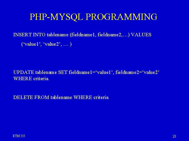 PHP-MYSQL PROGRAMMING INSERT INTO tablename (fieldname 1, fieldname 2, …) VALUES (‘value 1’, ‘value