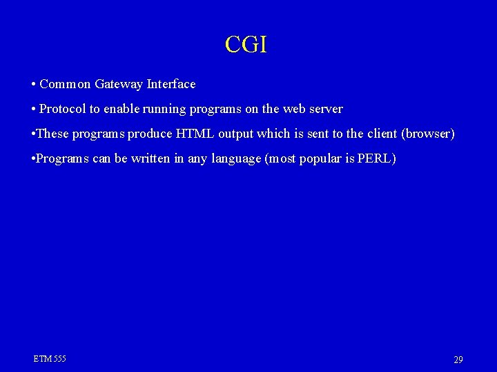 CGI • Common Gateway Interface • Protocol to enable running programs on the web