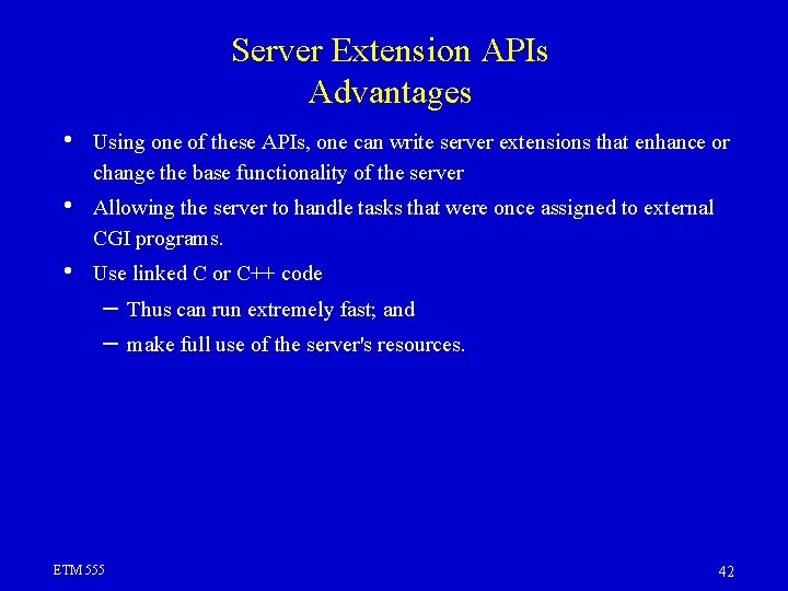 Server Extension APIs Advantages • Using one of these APIs, one can write server