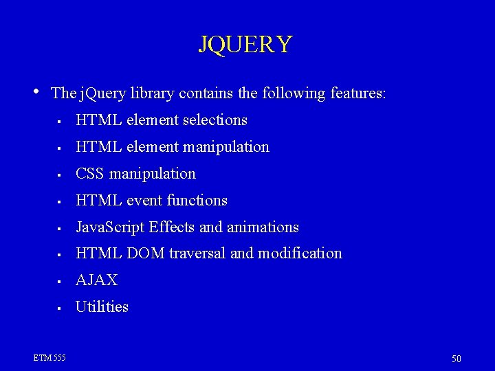 JQUERY • The j. Query library contains the following features: HTML element selections HTML