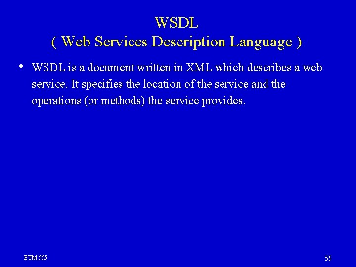 WSDL ( Web Services Description Language ) • WSDL is a document written in