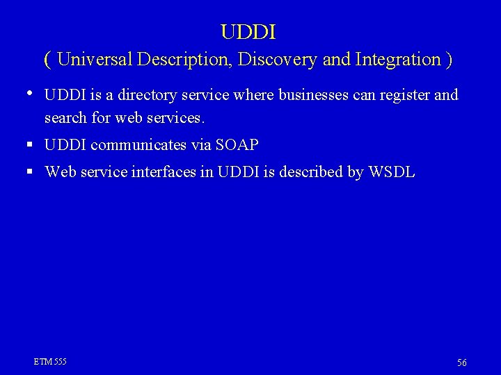 UDDI ( Universal Description, Discovery and Integration ) • UDDI is a directory service