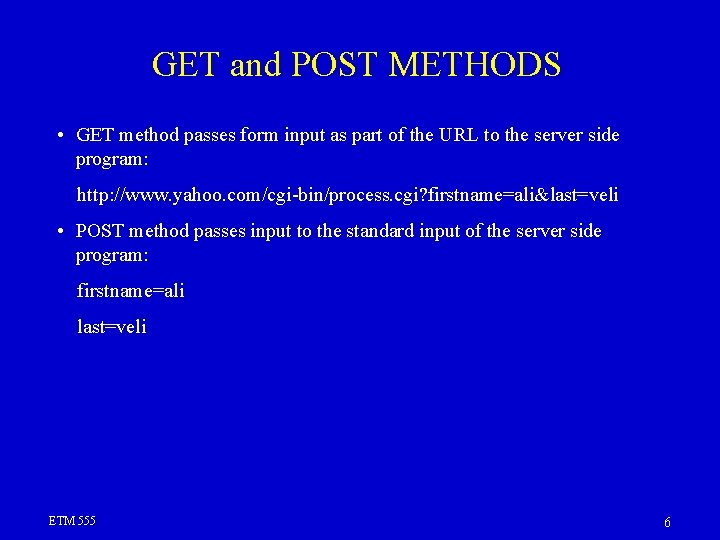 GET and POST METHODS • GET method passes form input as part of the