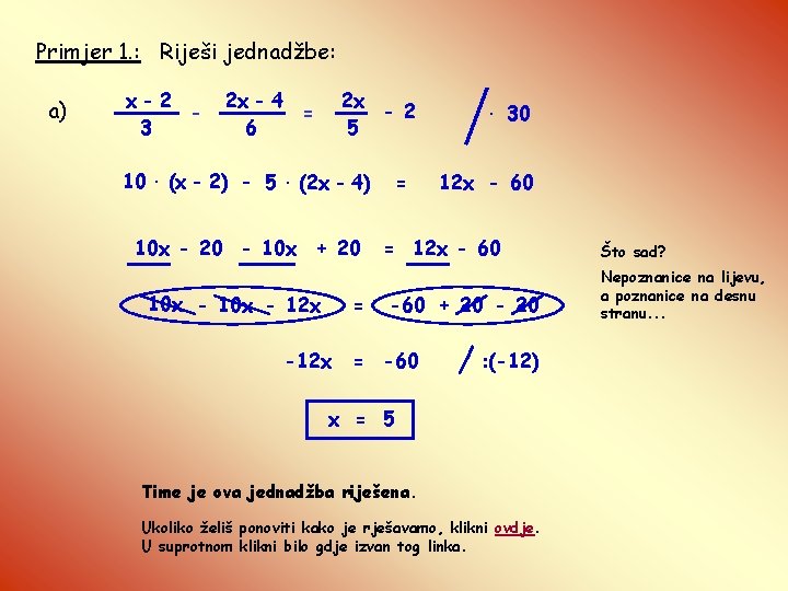 Primjer 1. : Riješi jednadžbe: a) x-2 3 2 x - 4 = 6