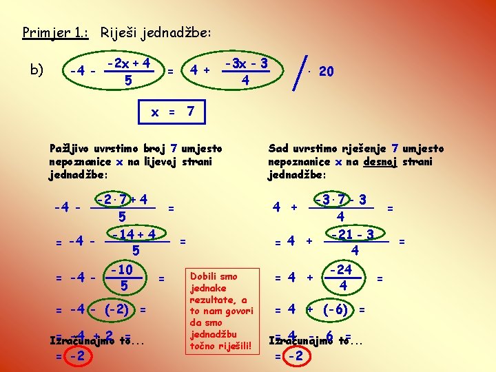 Primjer 1. : Riješi jednadžbe: b) -4 - -2 x + 4 5 =