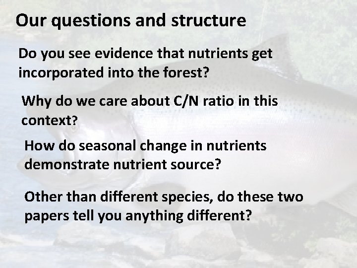 Our questions and structure Do you see evidence that nutrients get incorporated into the