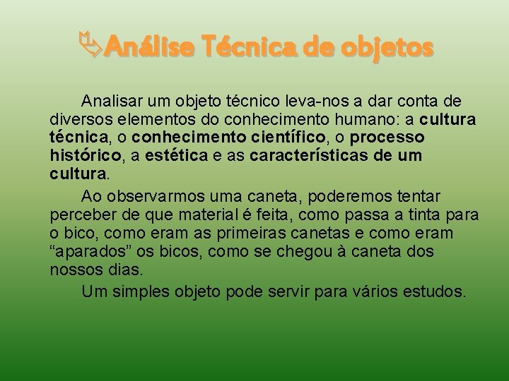  Análise Técnica de objetos Analisar um objeto técnico leva-nos a dar conta de