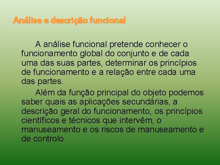 Análise e descrição funcional A análise funcional pretende conhecer o funcionamento global do conjunto