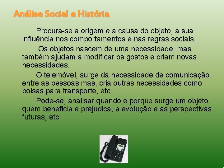Análise Social e História Procura-se a origem e a causa do objeto, a sua