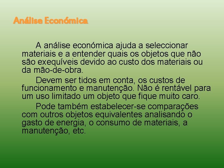 Análise Económica A análise económica ajuda a seleccionar materiais e a entender quais os