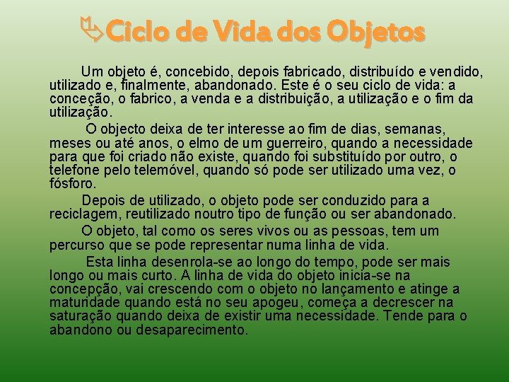  Ciclo de Vida dos Objetos Um objeto é, concebido, depois fabricado, distribuído e