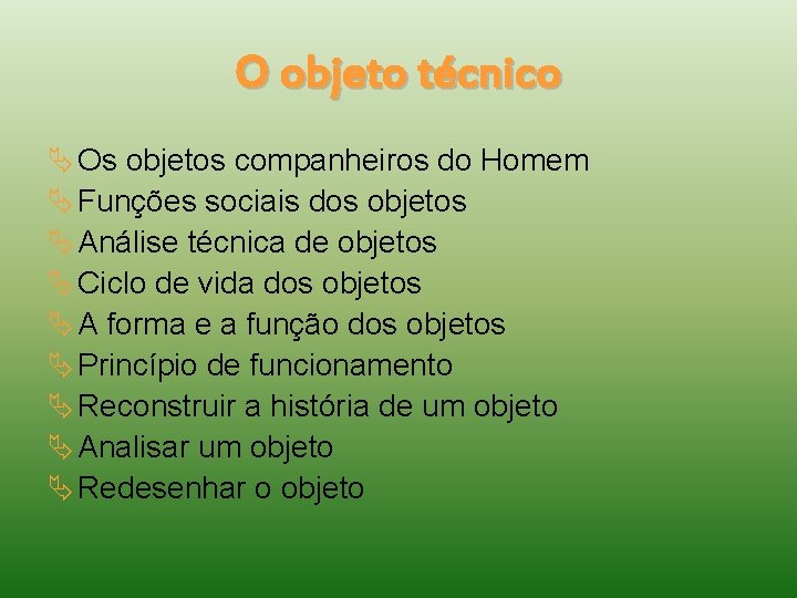 O objeto técnico Os objetos companheiros do Homem Funções sociais dos objetos Análise técnica
