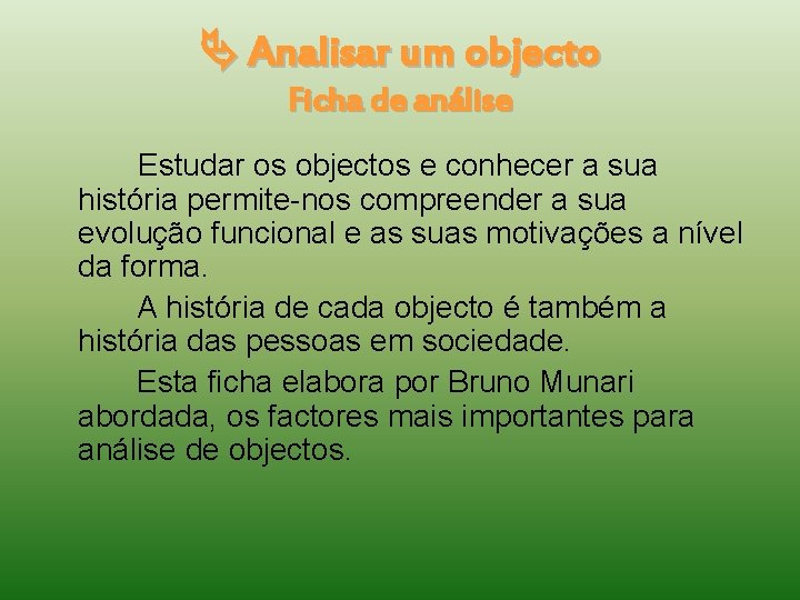  Analisar um objecto Ficha de análise Estudar os objectos e conhecer a sua