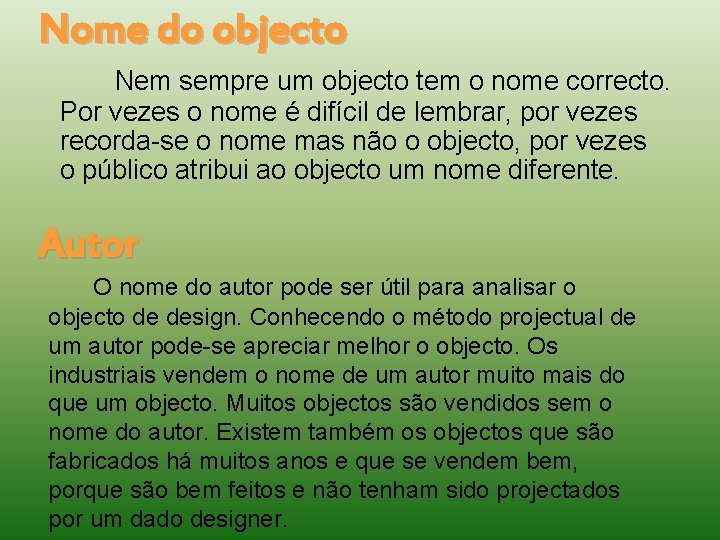 Nome do objecto Nem sempre um objecto tem o nome correcto. Por vezes o