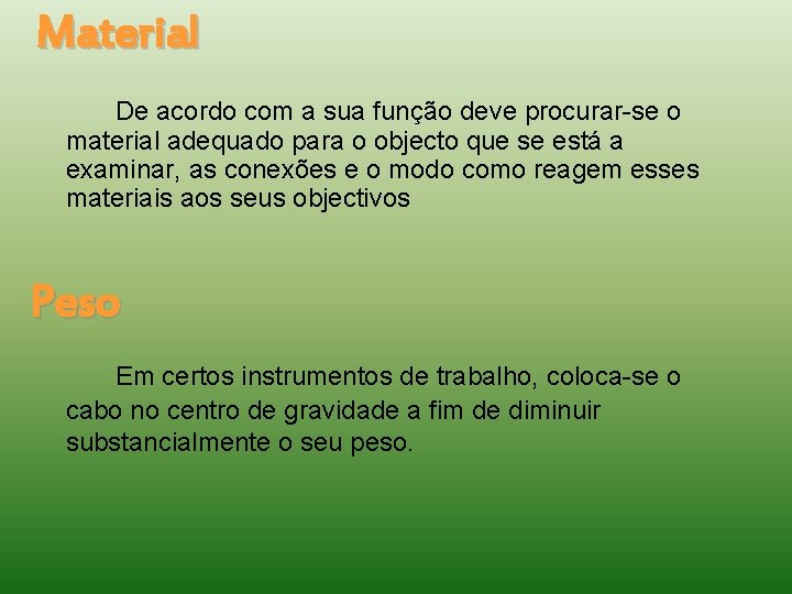 Material De acordo com a sua função deve procurar-se o material adequado para o