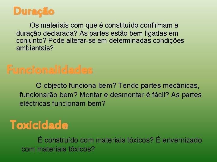 Duração Os materiais com que é constituído confirmam a duração declarada? As partes estão