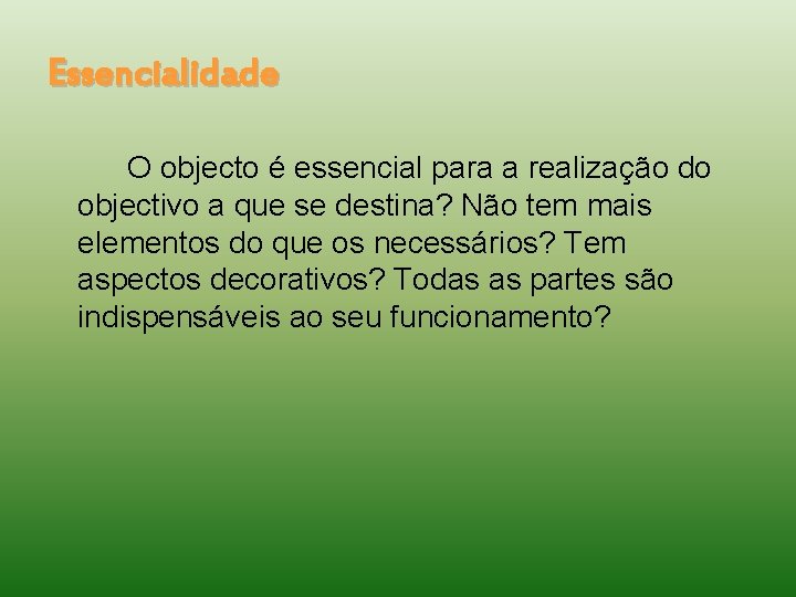 Essencialidade O objecto é essencial para a realização do objectivo a que se destina?