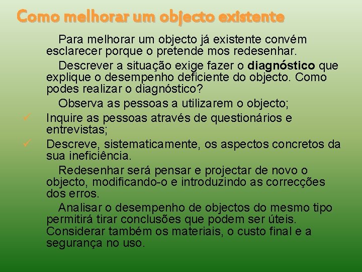 Como melhorar um objecto existente ü ü Para melhorar um objecto já existente convém