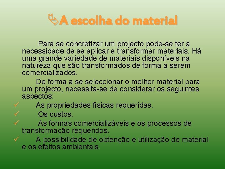  A escolha do material Para se concretizar um projecto pode-se ter a necessidade