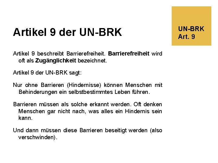 Artikel 9 der UN-BRK Artikel 9 beschreibt Barrierefreiheit wird oft als Zugänglichkeit bezeichnet. Artikel