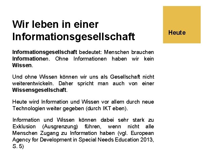 Wir leben in einer Informationsgesellschaft bedeutet: Menschen brauchen Informationen. Ohne Informationen haben wir kein