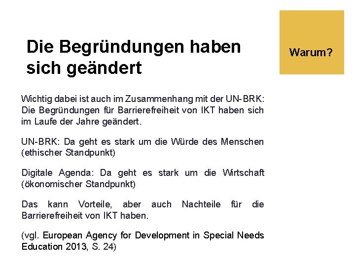 Die Begründungen haben sich geändert Warum? Wichtig dabei ist auch im Zusammenhang mit der