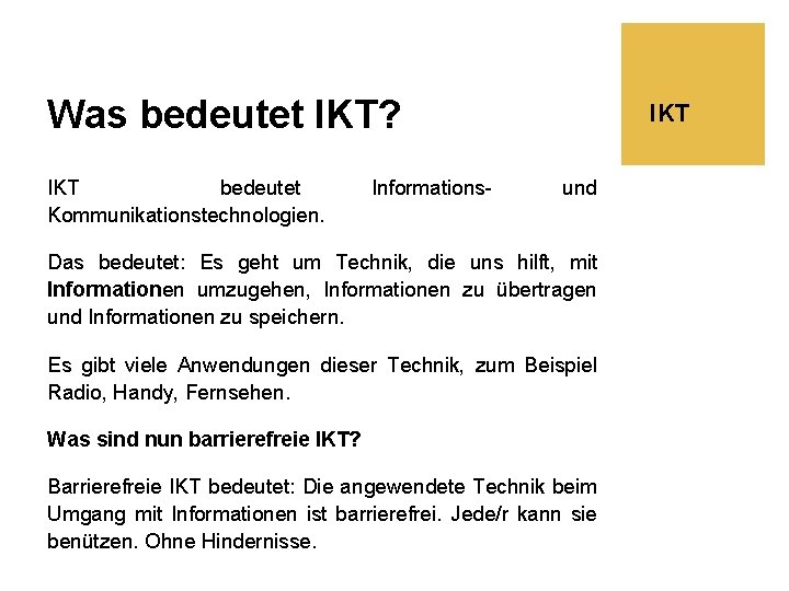 Was bedeutet IKT? IKT bedeutet Kommunikationstechnologien. Informations- IKT und Das bedeutet: Es geht um