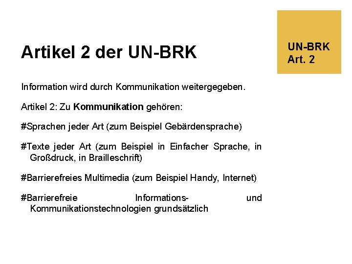 UN-BRK Art. 2 Artikel 2 der UN-BRK Information wird durch Kommunikation weitergegeben. Artikel 2: